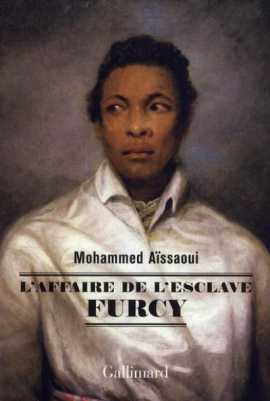 L'Affaire de l'esclave Furcy - Mohammed Aïssaoui