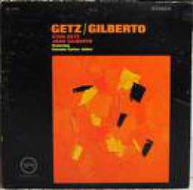 Getz / Gilberto - Antonio Carlos Jobim, João Gilberto & Stan Getz